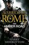 [Warrior of Rome 06] • The Amber Road